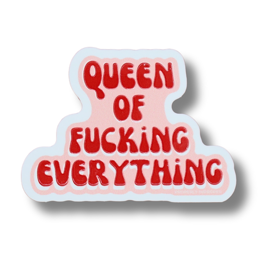 Raised Waterproof Sticker Queen of Fucking Everything